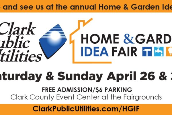 Come and see us at the annual Home & Garden Idea Fair by Clark Public Utilities! Free admission and $6 parking. Located at the Clark County Event Center at the Fairgrounds on April 26 & 27 2025.